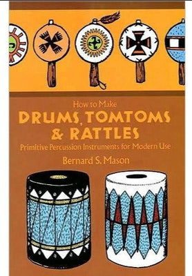 How To Make Drums, Tom toms, & Rattles